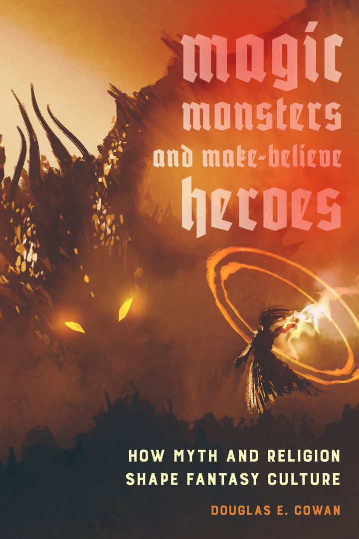 Cover image for Magic, Monsters, and Make-Believe Heroes ISBN 9780520293991